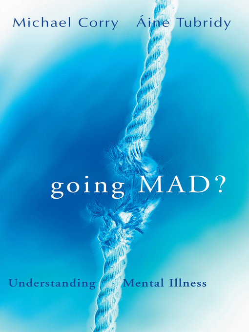 Title details for Going Mad? Understanding Mental Illness by Michael Corry - Available